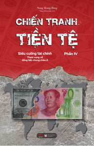 Chiến Tranh Tiền Tệ Phần Iv - Siêu Cường Tài Chính – Tham Vọng Về Đồng Tiền Chung Châu Á
