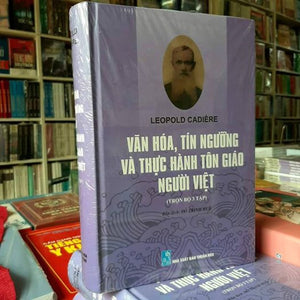 Văn Hóa, Tín Ngưỡng Và Thực Hành Tôn Giáo Người Việt (Leopold Cadiere) - Bộ Sách Quý Của Nhà Nghiên Cứu Hàng Đầu Về Việt Nam Đầu Thế Kỷ 20